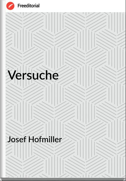 Josef Hofmiller - Versuche
