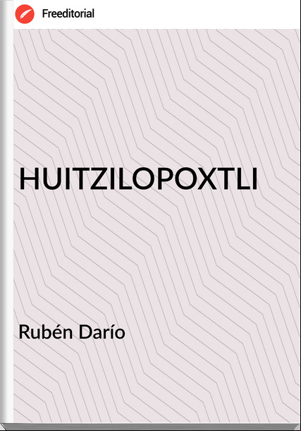 Rubén Darío HUITZILOPOXTLI