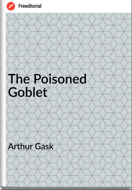 Arthur Gask - The Poisoned Goblet