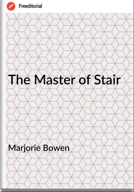 Marjorie Bowen - The Master of Stair