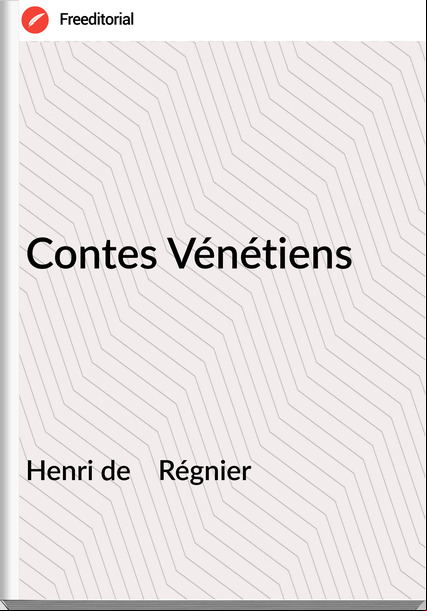 Henri de    Régnier - Contes Vénétiens