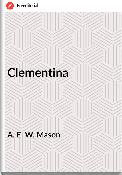 A. E. W. Mason - Clementina
