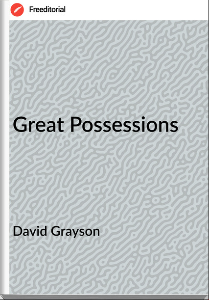 David Grayson - Great Possessions