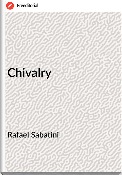 Rafael Sabatini Chivalry
