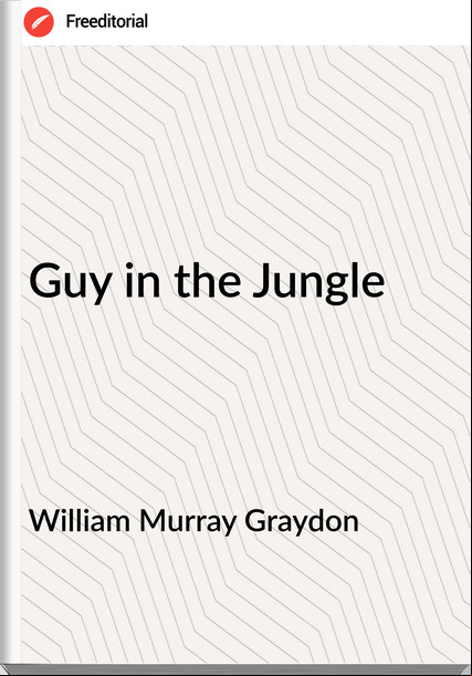 William Murray Graydon Guy in the Jungle