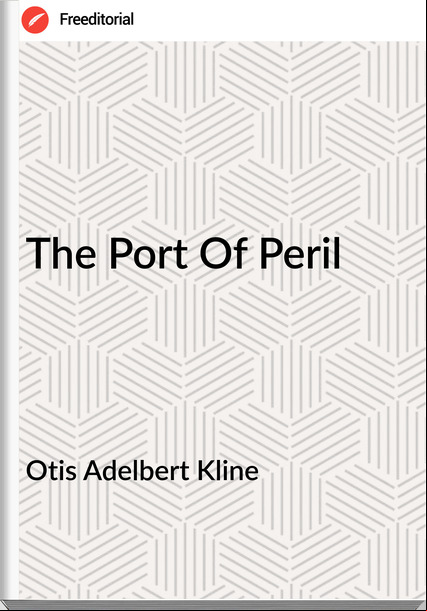 Otis Adelbert Kline - The Port Of Peril