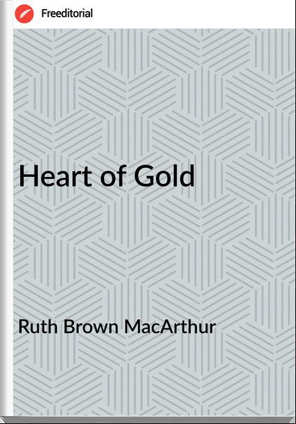 Ruth Brown MacArthur - Heart of Gold