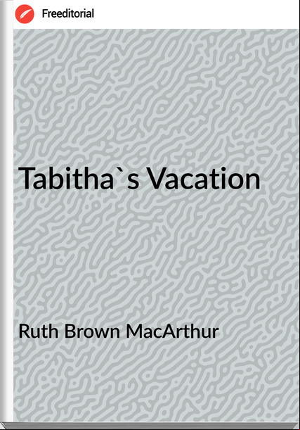 Ruth Brown MacArthur - Tabitha's Vacation