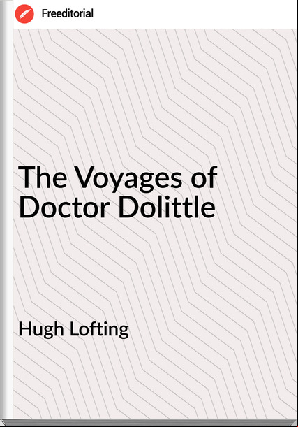 Hugh Lofting - The Voyages of Doctor Dolittle