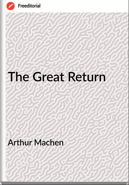 Arthur Machen - The Great Return