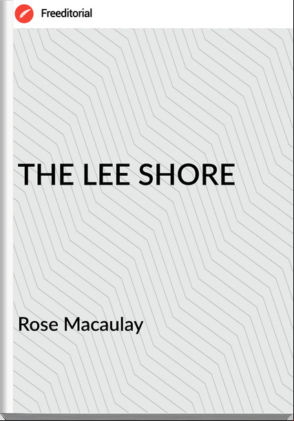 Rose Macaulay THE LEE SHORE