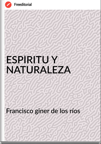 Francisco giner de los ríos ESPÍRITU Y NATURALEZA
