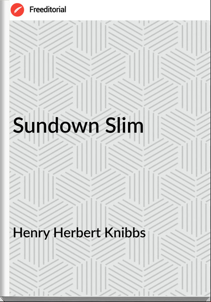 Henry Herbert Knibbs - Sundown Slim