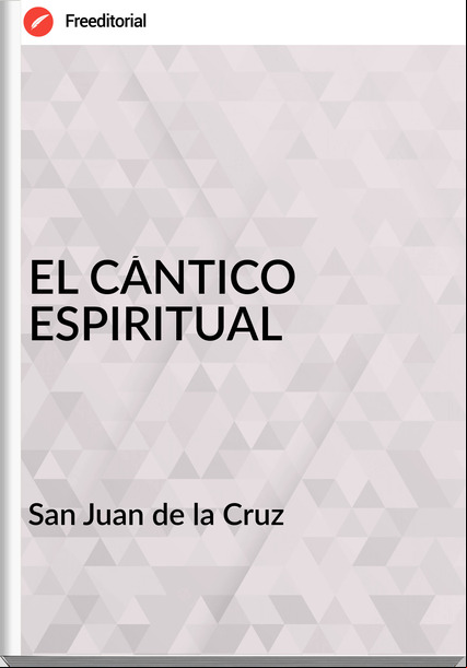  San Juan de la Cruz  - EL CÁNTICO ESPIRITUAL