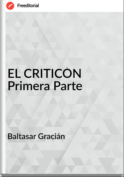  Baltasar Gracián  - EL CRITICÓN Primera Parte