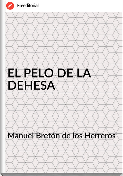 Manuel Bretón de los Herreros - EL PELO DE LA DEHESA