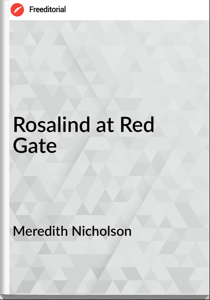 Meredith Nicholson  - Rosalind at Red Gate