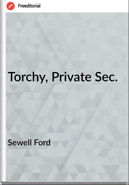 Sewell Ford - Torchy, Private Sec.