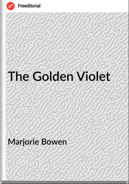 Marjorie Bowen The Golden Violet