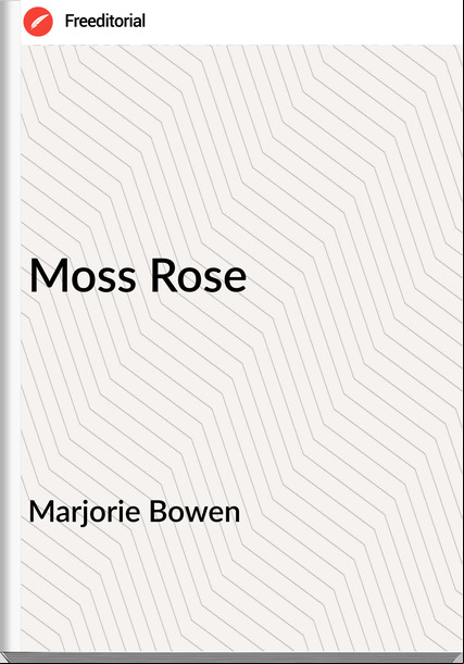 Marjorie Bowen Moss Rose