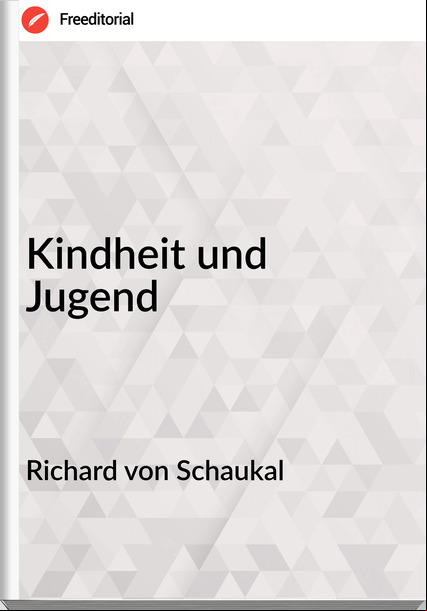 Richard von Schaukal - Kindheit und Jugend