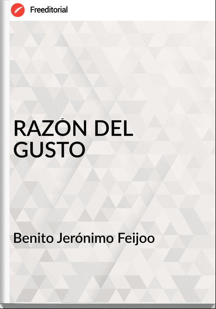 Benito Jerónimo Feijoo RAZÓN DEL GUSTO