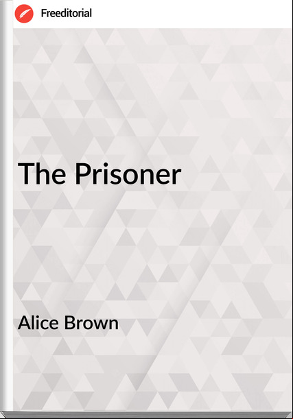 Alice Brown - The Prisoner