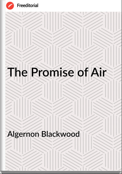 Algernon Blackwood The Promise of Air