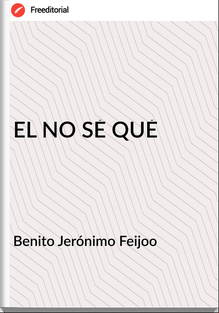 Benito Jerónimo Feijoo EL NO SÉ QUÉ