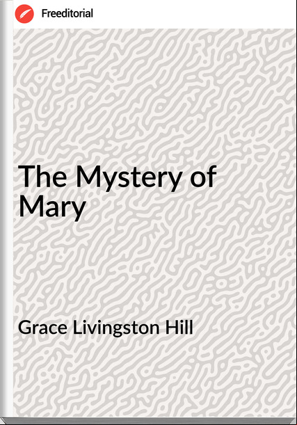 Grace Livingston Hill The Mystery of Mary