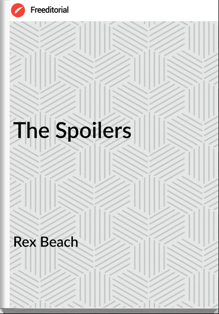 Rex Beach The Spoilers