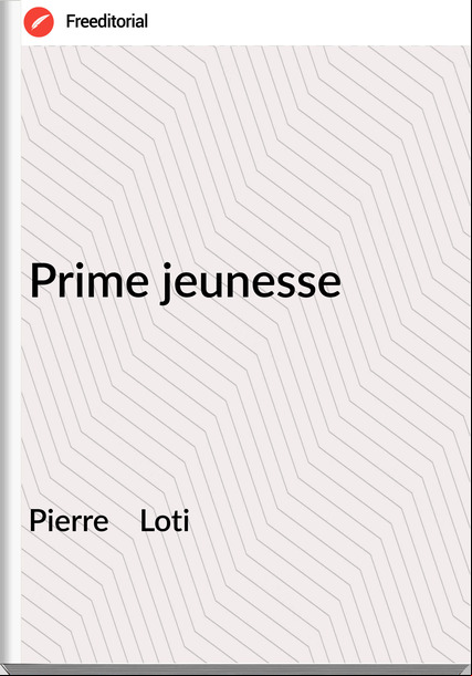 Pierre    Loti - Prime jeunesse