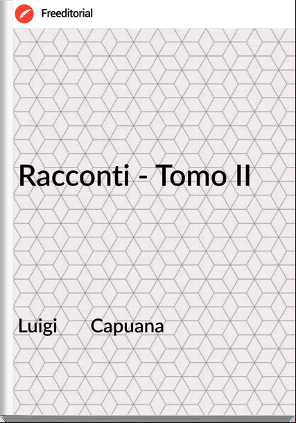 Luigi       Capuana - Racconti - Tomo II