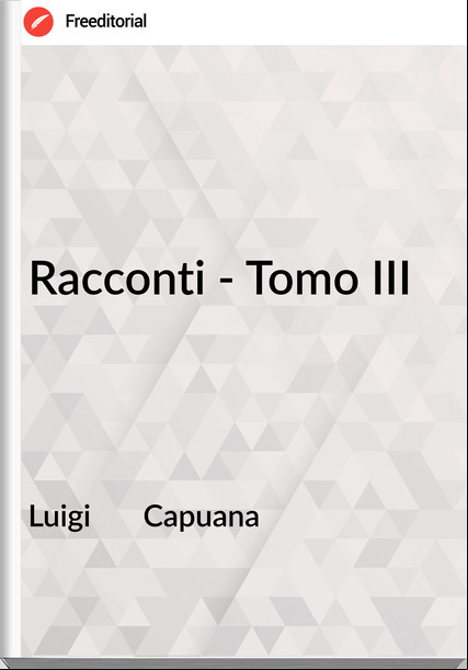 Luigi       Capuana - Racconti - Tomo III