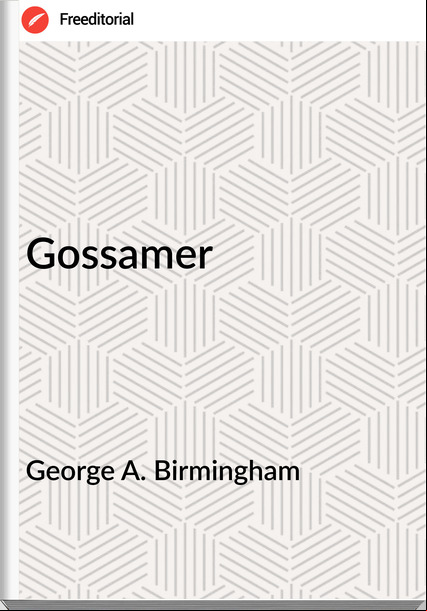George A. Birmingham  - Gossamer