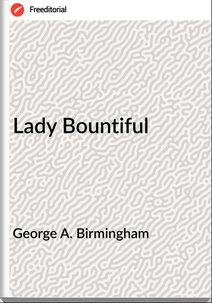 George A. Birmingham Lady Bountiful