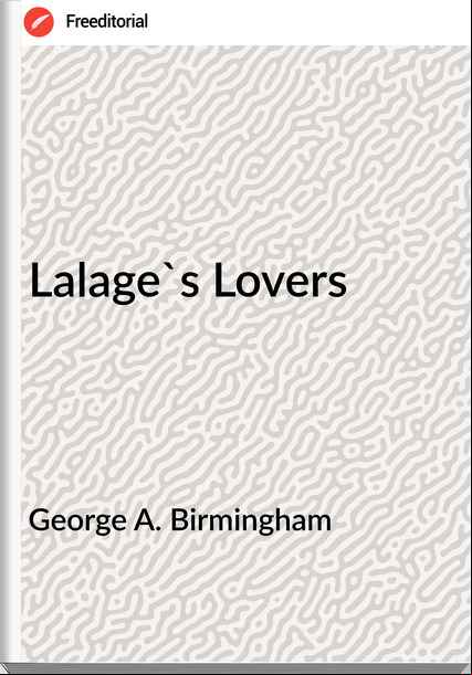 George A. Birmingham  - Lalage's Lovers