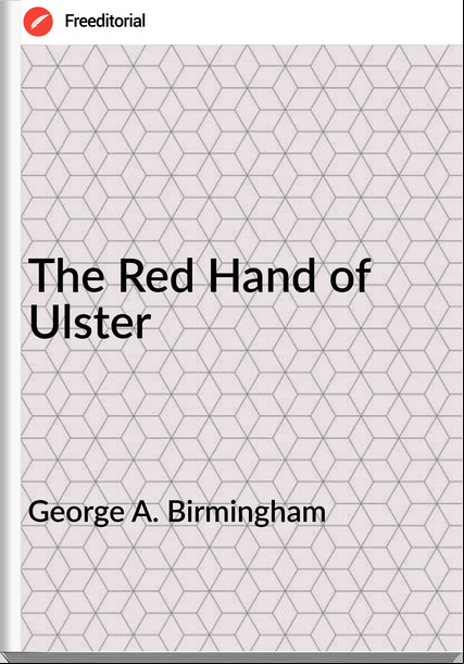 George A. Birmingham The Red Hand of Ulster