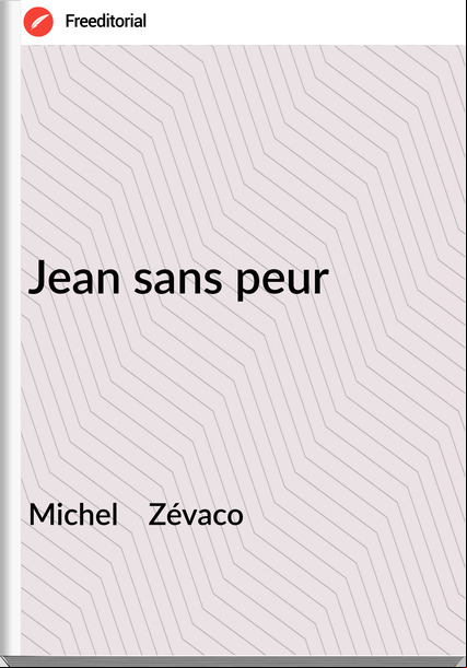 Michel Zévaco Jean sans peur