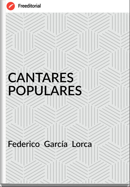 Federico García Lorca CANTARES POPULARES