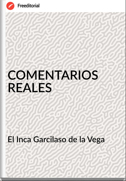 El Inca Garcilaso de la Vega - COMENTARIOS REALES