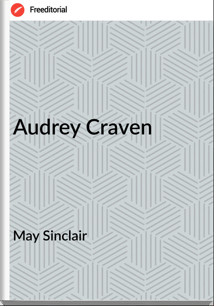 May Sinclair Audrey Craven