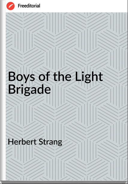 Herbert Strang - Boys of the Light Brigade