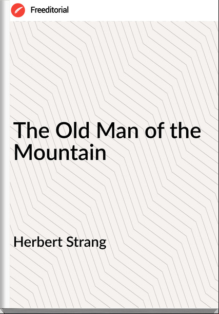 Herbert Strang - The Old Man of the Mountain