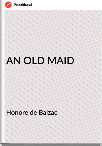  Honore de Balzac - AN OLD MAID