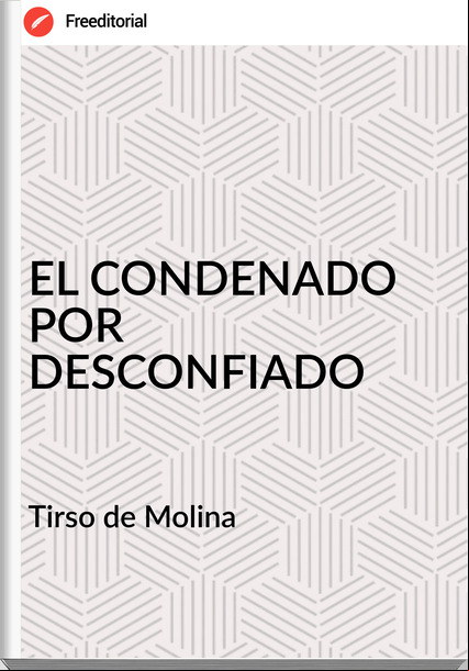  Tirso de Molina  - EL CONDENADO POR DESCONFIADO