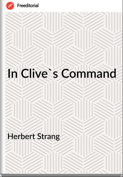 Herbert Strang - In Clive's Command