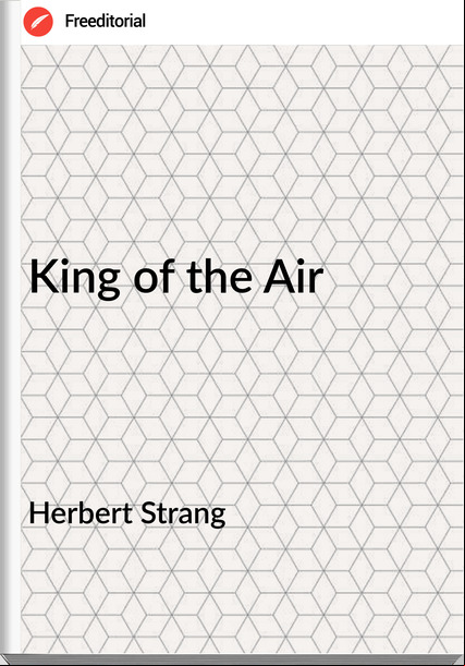 Herbert Strang - King of the Air