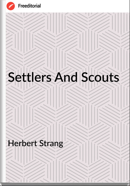 Herbert Strang Settlers And Scouts