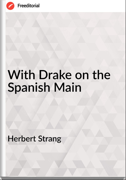 Herbert Strang With Drake on the Spanish Main